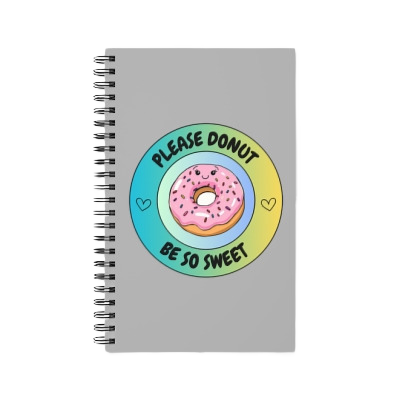 Please Donut Be So Sweet Spiral Journal