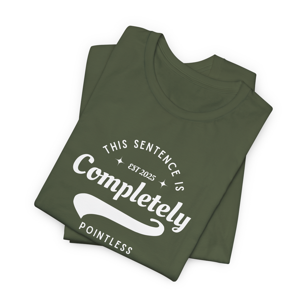 This Sentence is Completely Pointless T-Shirt