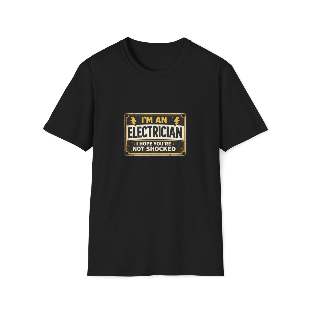 I Am An Electrician I Hope You Are Not Shocked T-Shirt