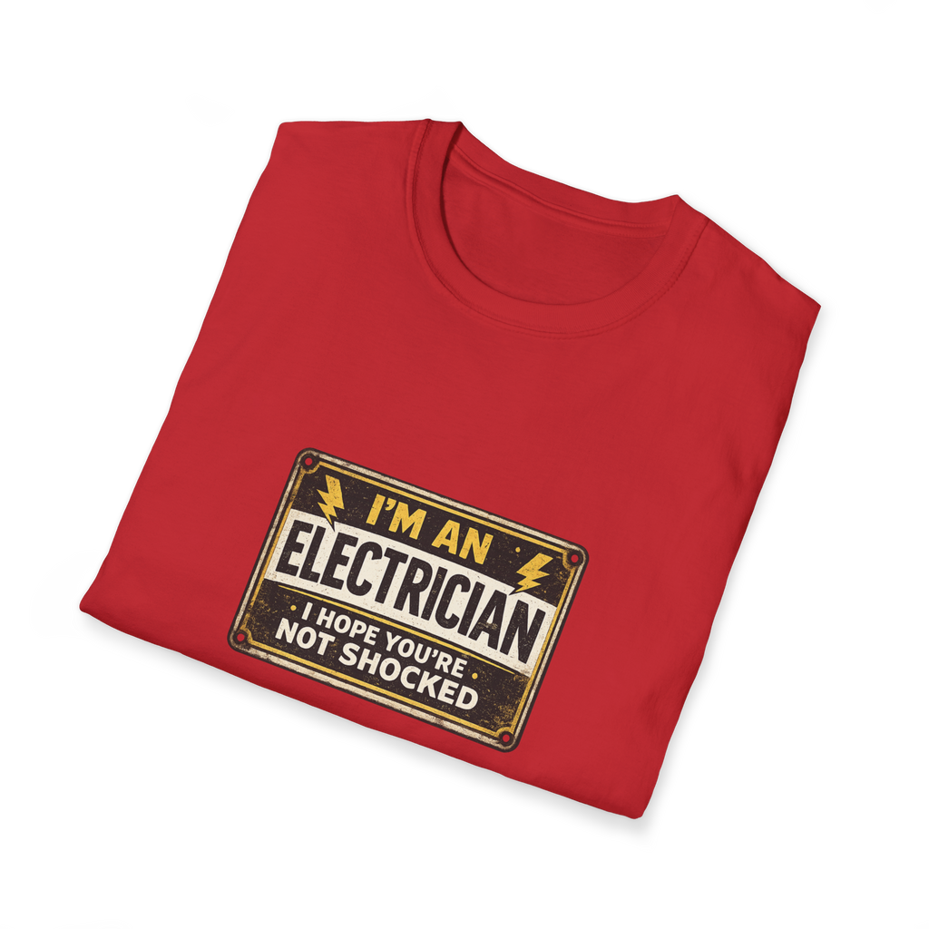 I Am An Electrician I Hope You Are Not Shocked T-Shirt