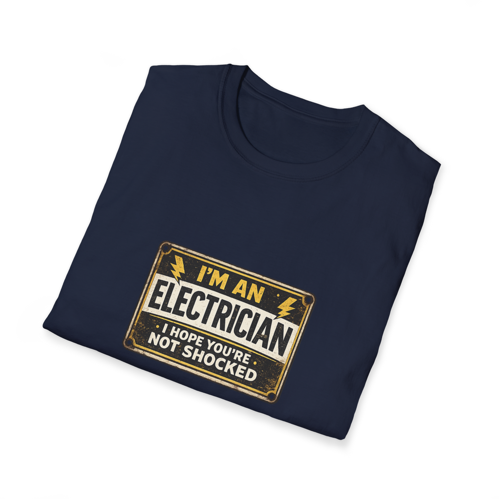 I Am An Electrician I Hope You Are Not Shocked T-Shirt