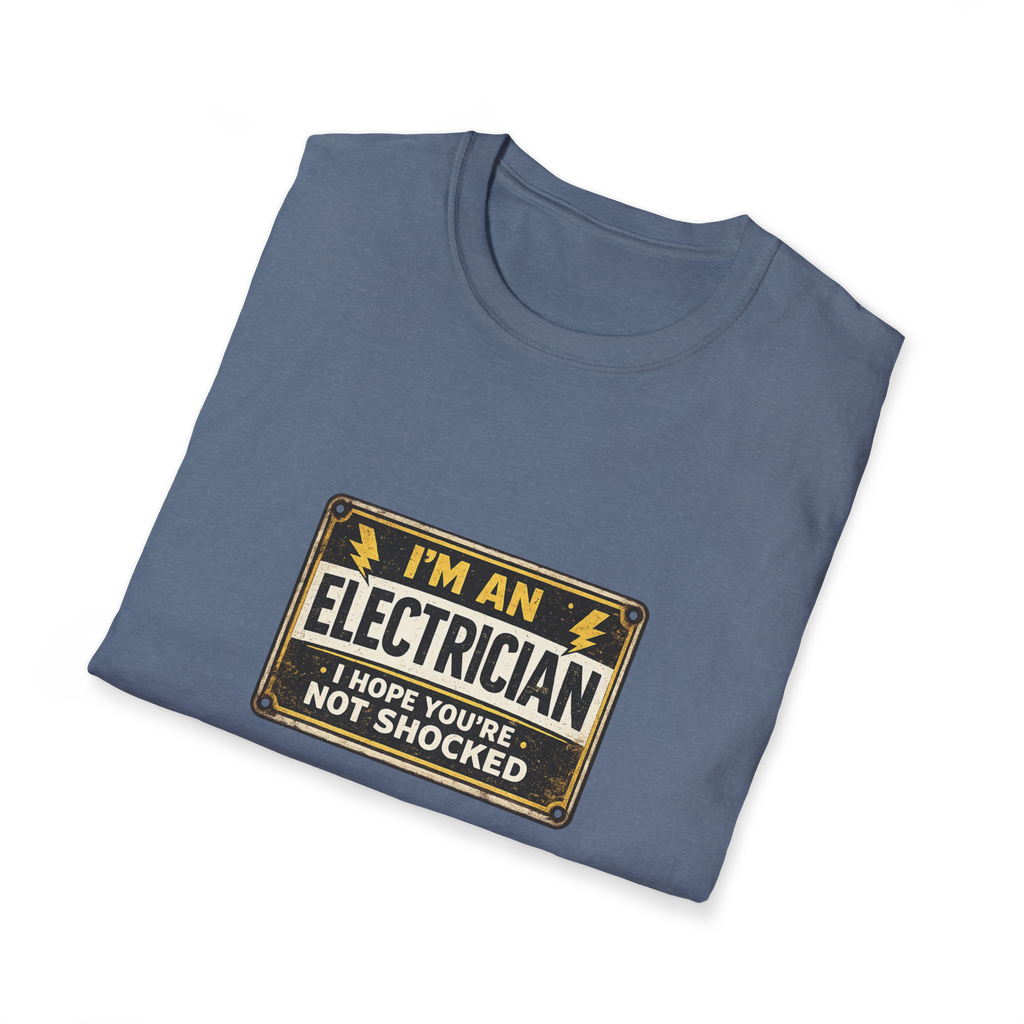 I Am An Electrician I Hope You Are Not Shocked T-Shirt