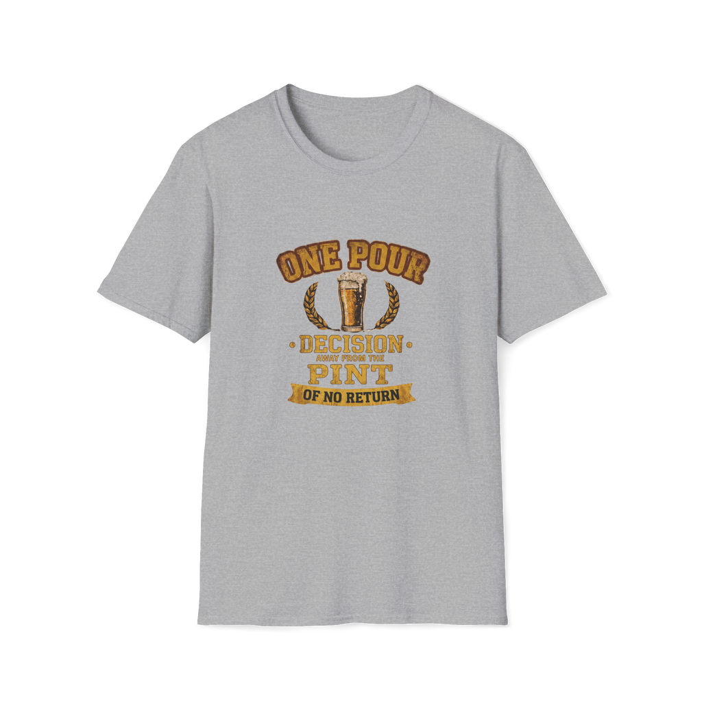 One Pour Decision From The Pint Of No Return T-Shirt