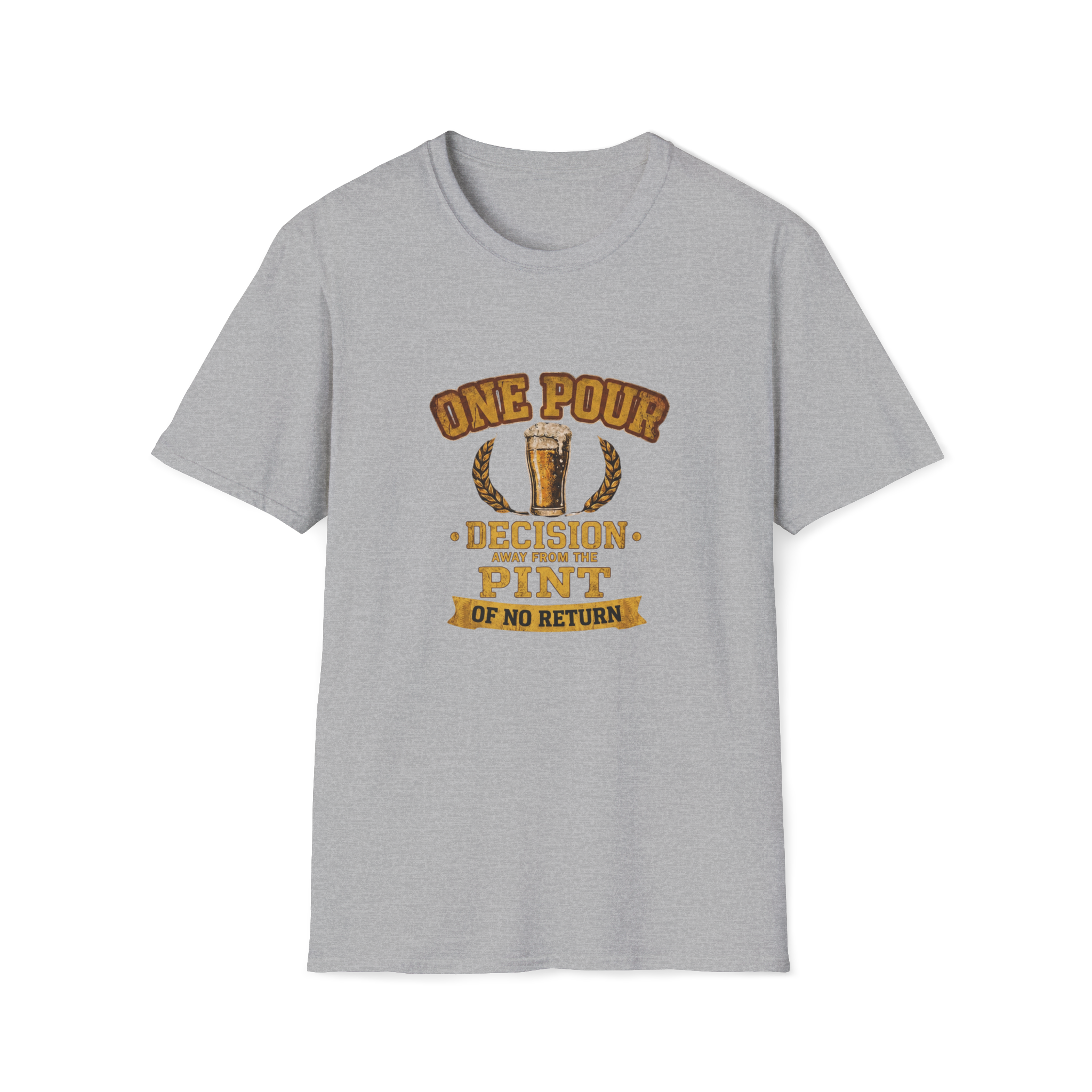 One Pour Decision From The Pint Of No Return T-Shirt