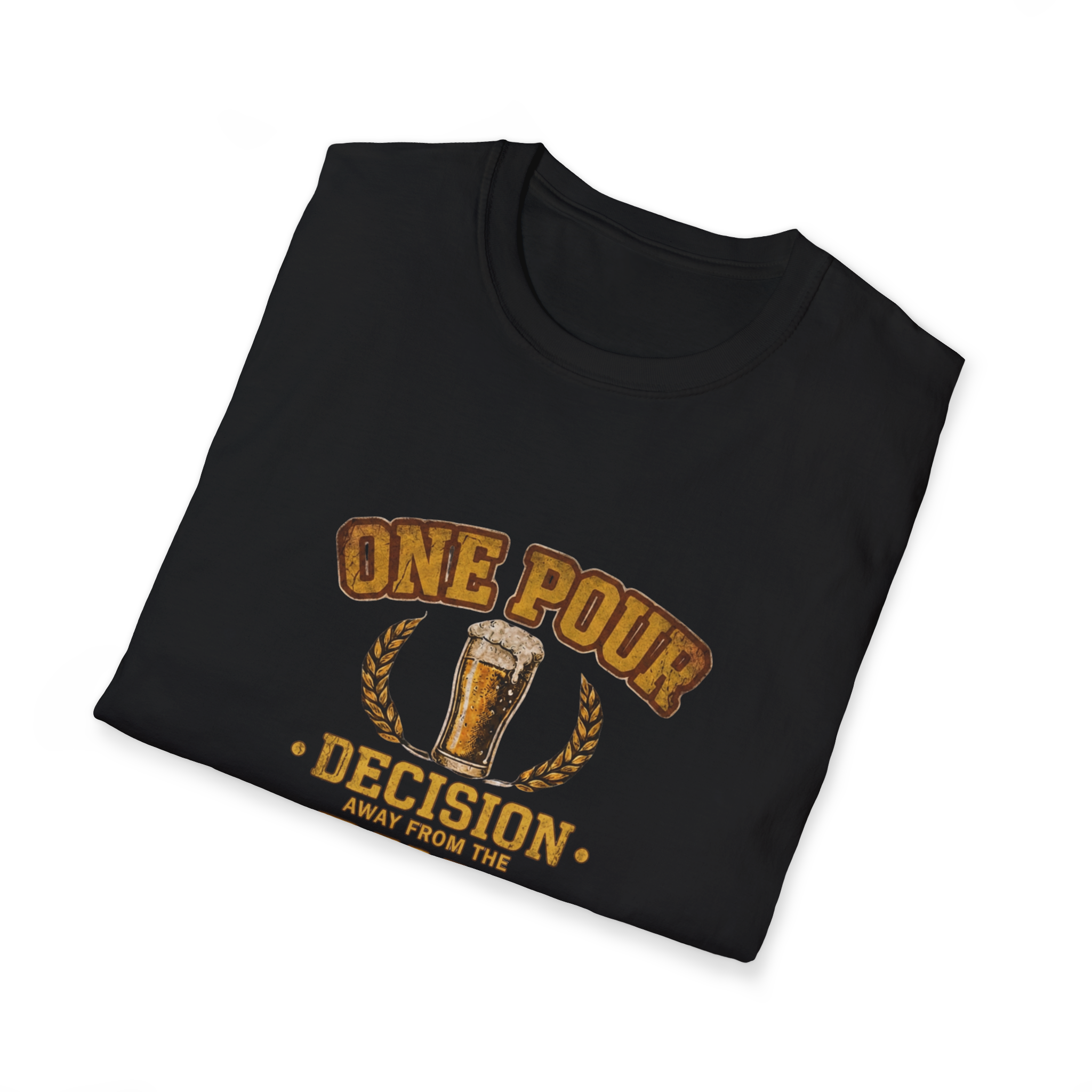 One Pour Decision From The Pint Of No Return T-Shirt