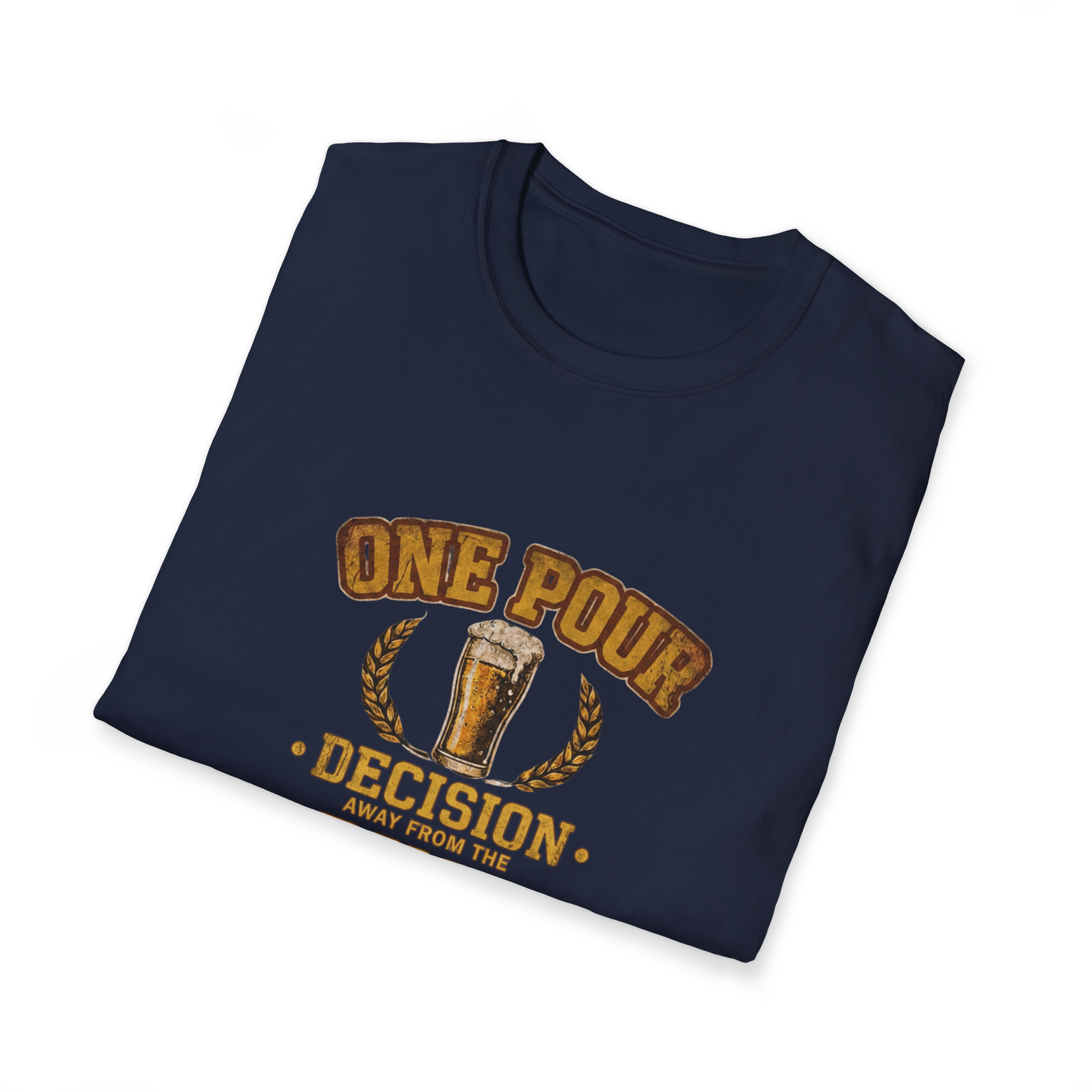 One Pour Decision From The Pint Of No Return T-Shirt