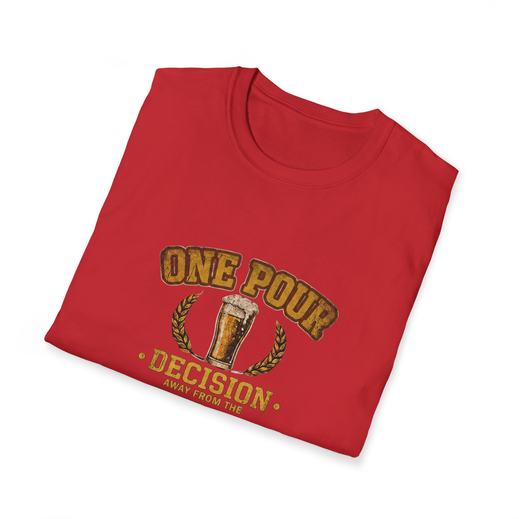 One Pour Decision From The Pint Of No Return T-Shirt