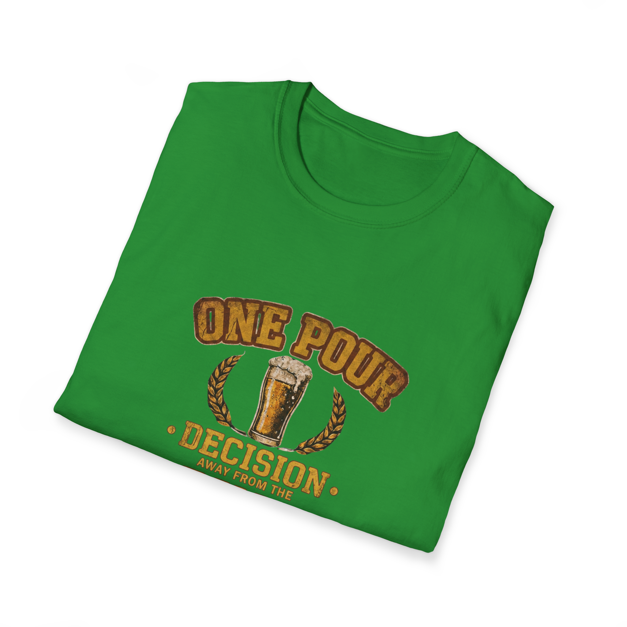 One Pour Decision From The Pint Of No Return T-Shirt