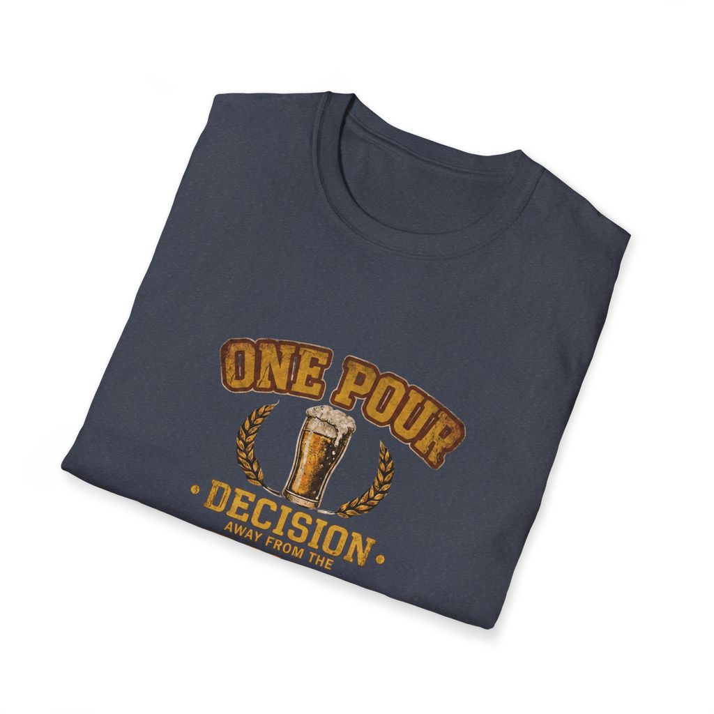 One Pour Decision From The Pint Of No Return T-Shirt