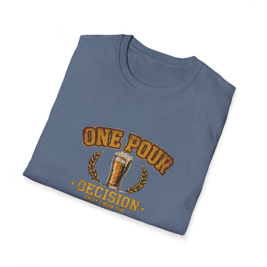 One Pour Decision From The Pint Of No Return T-Shirt