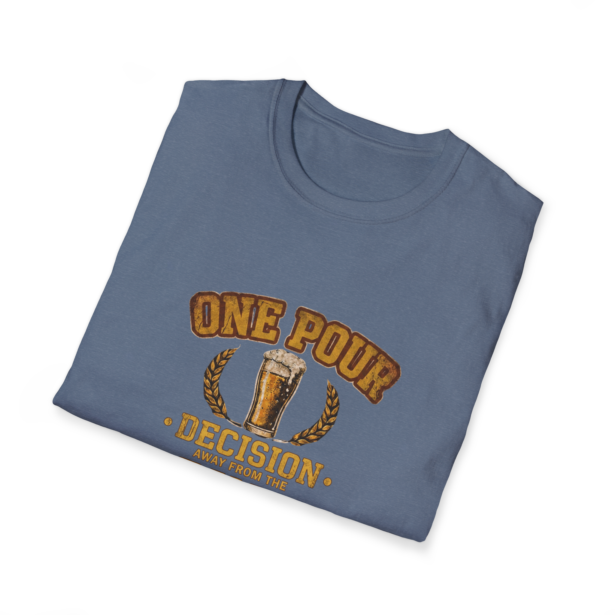 One Pour Decision From The Pint Of No Return T-Shirt