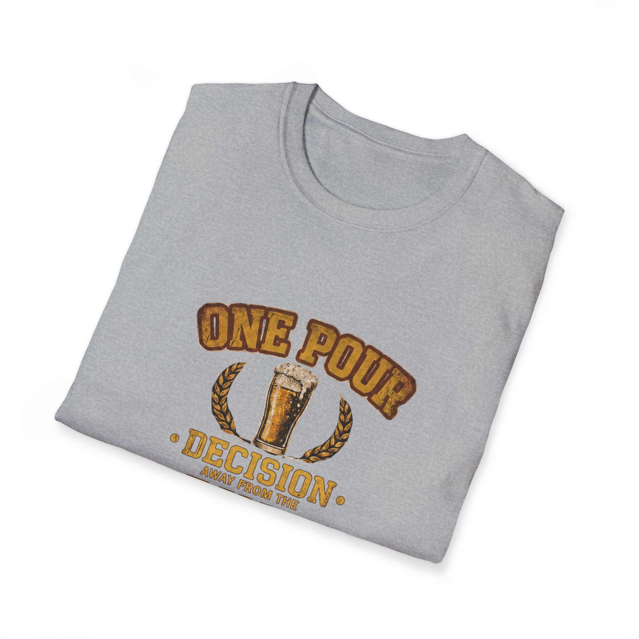 One Pour Decision From The Pint Of No Return T-Shirt