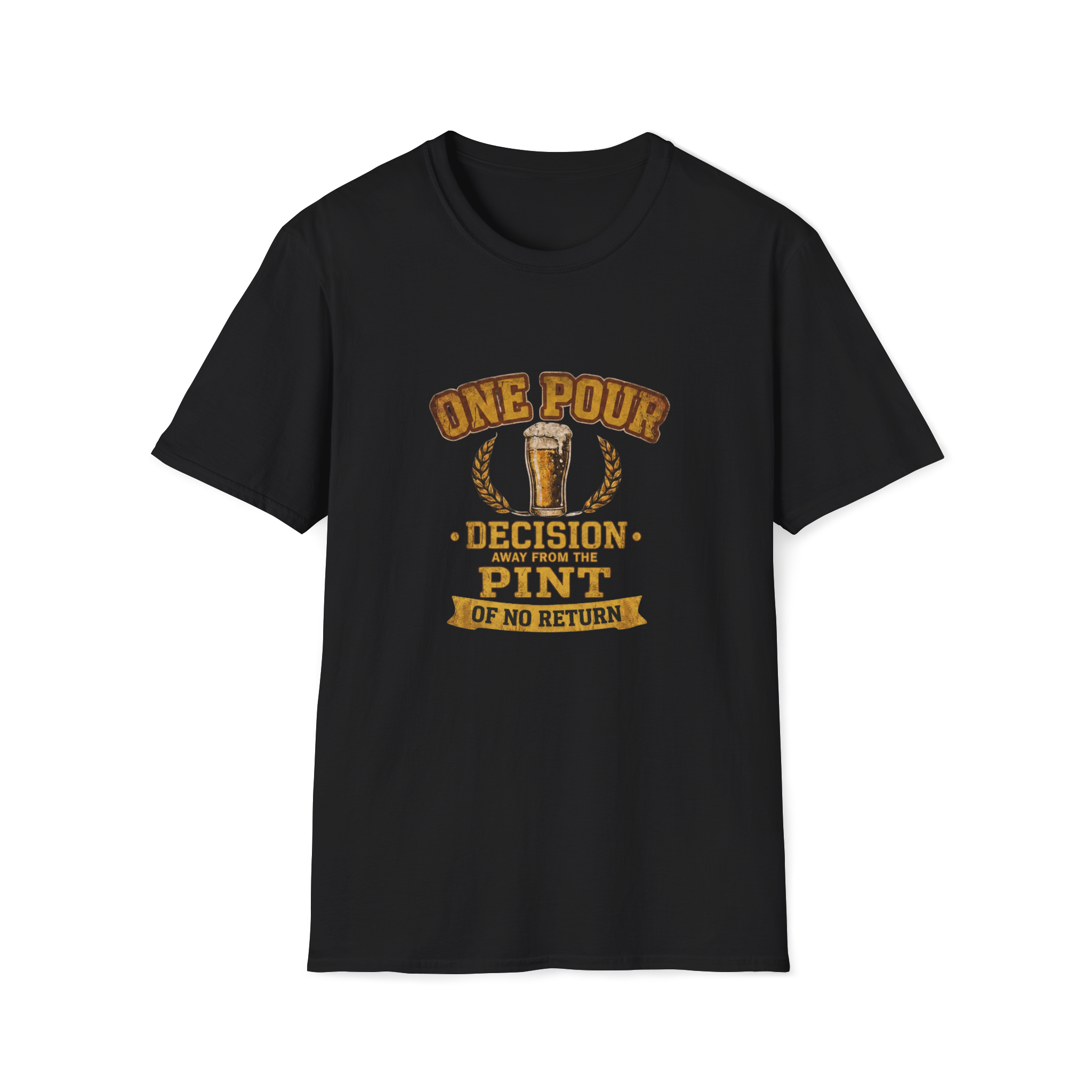 One Pour Decision From The Pint Of No Return T-Shirt