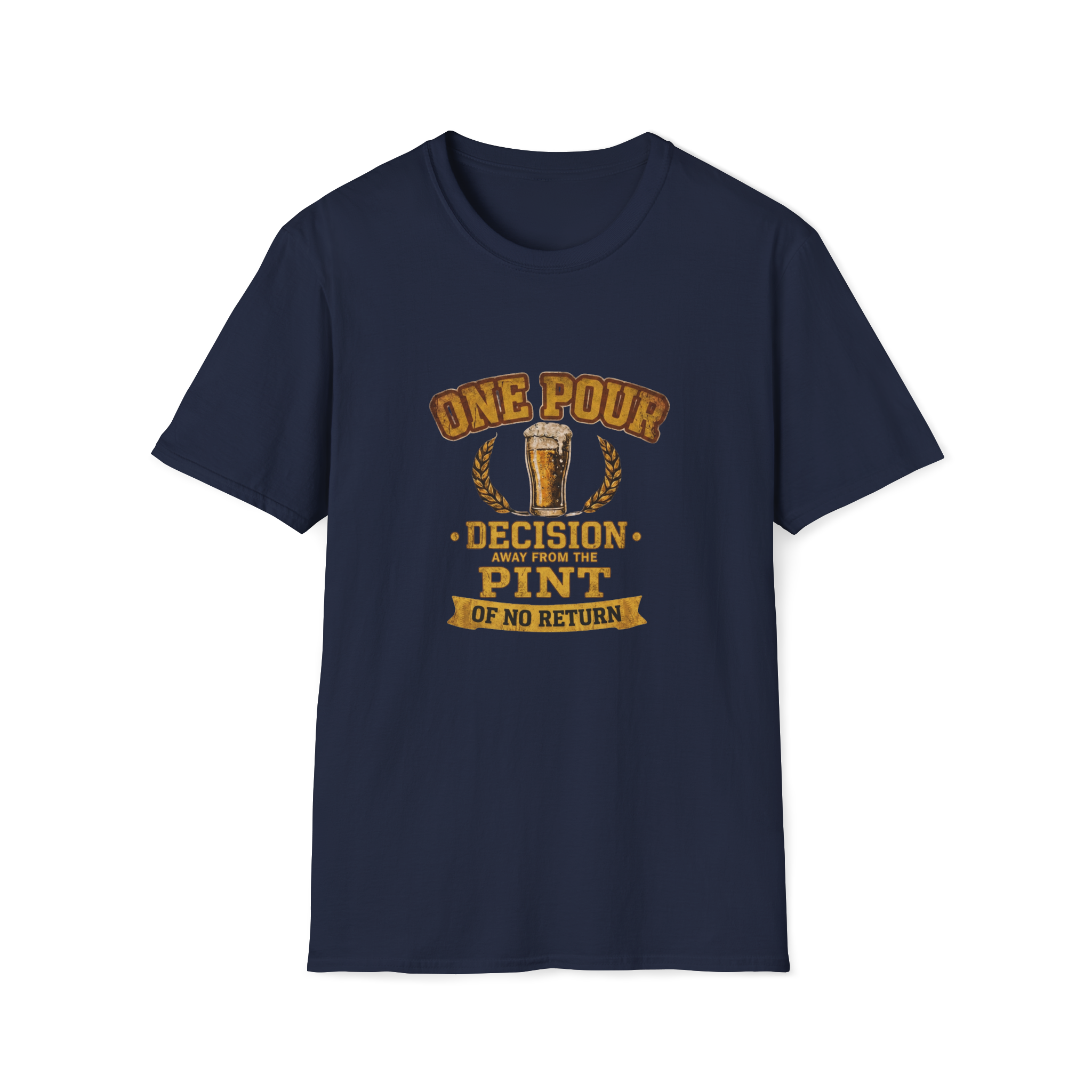 One Pour Decision From The Pint Of No Return T-Shirt