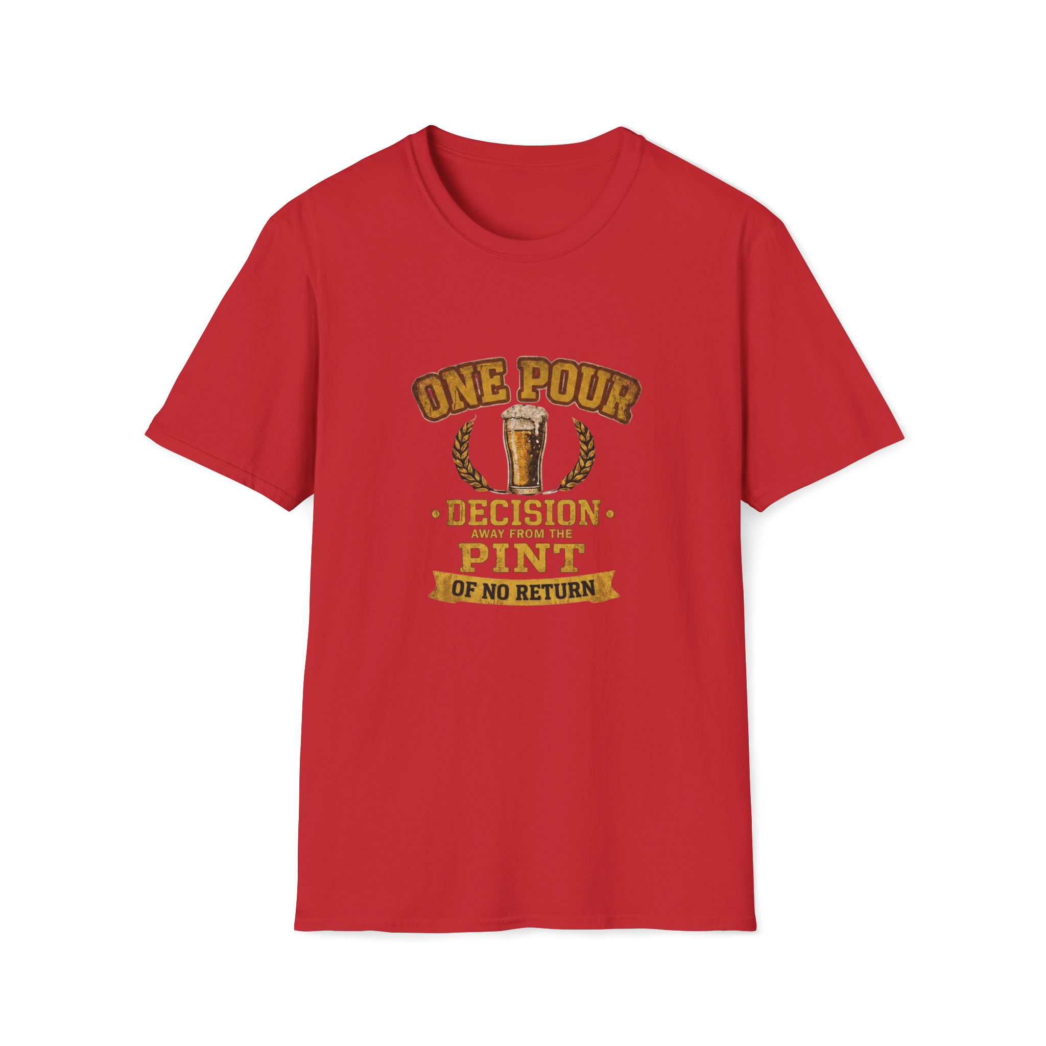 One Pour Decision From The Pint Of No Return T-Shirt