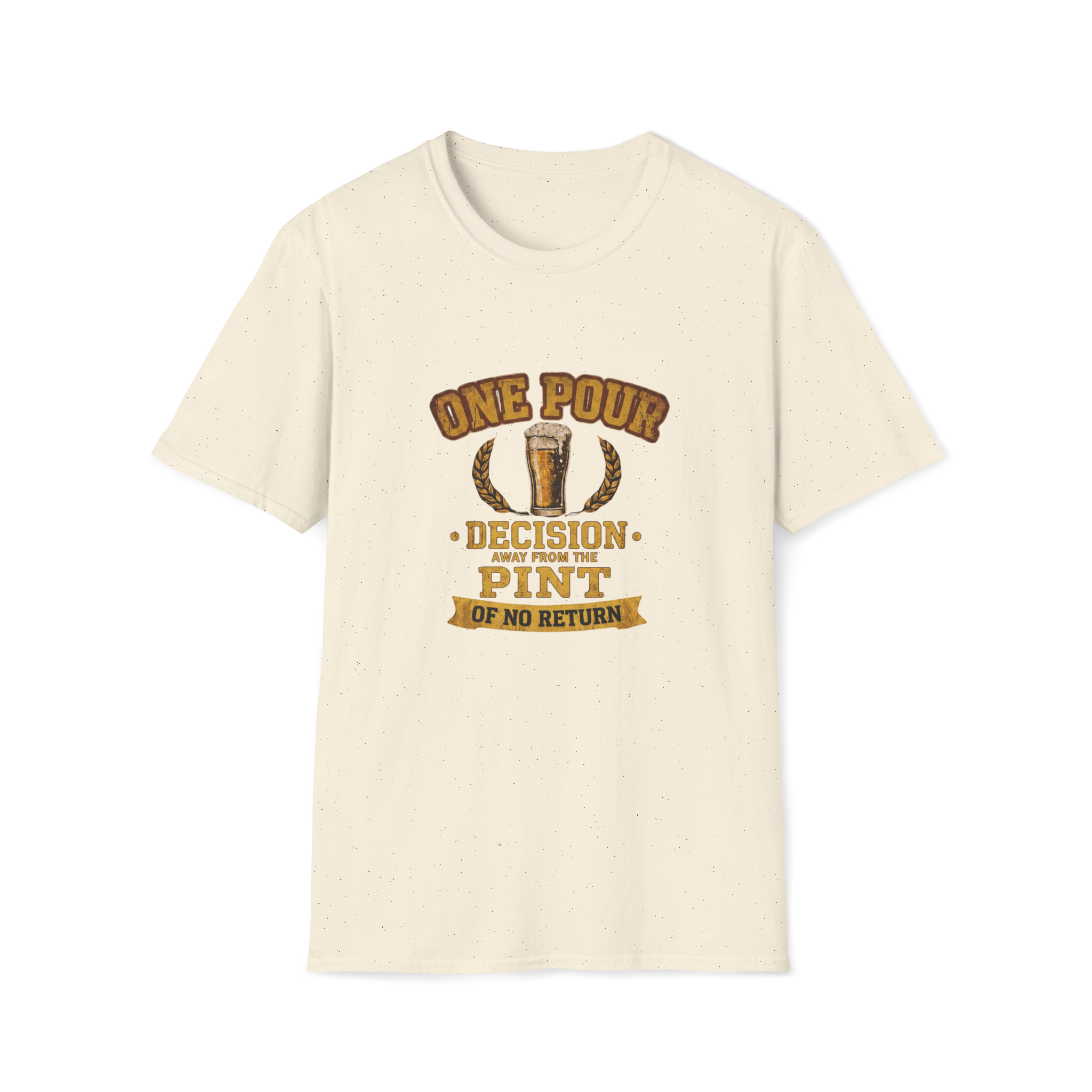 One Pour Decision From The Pint Of No Return T-Shirt