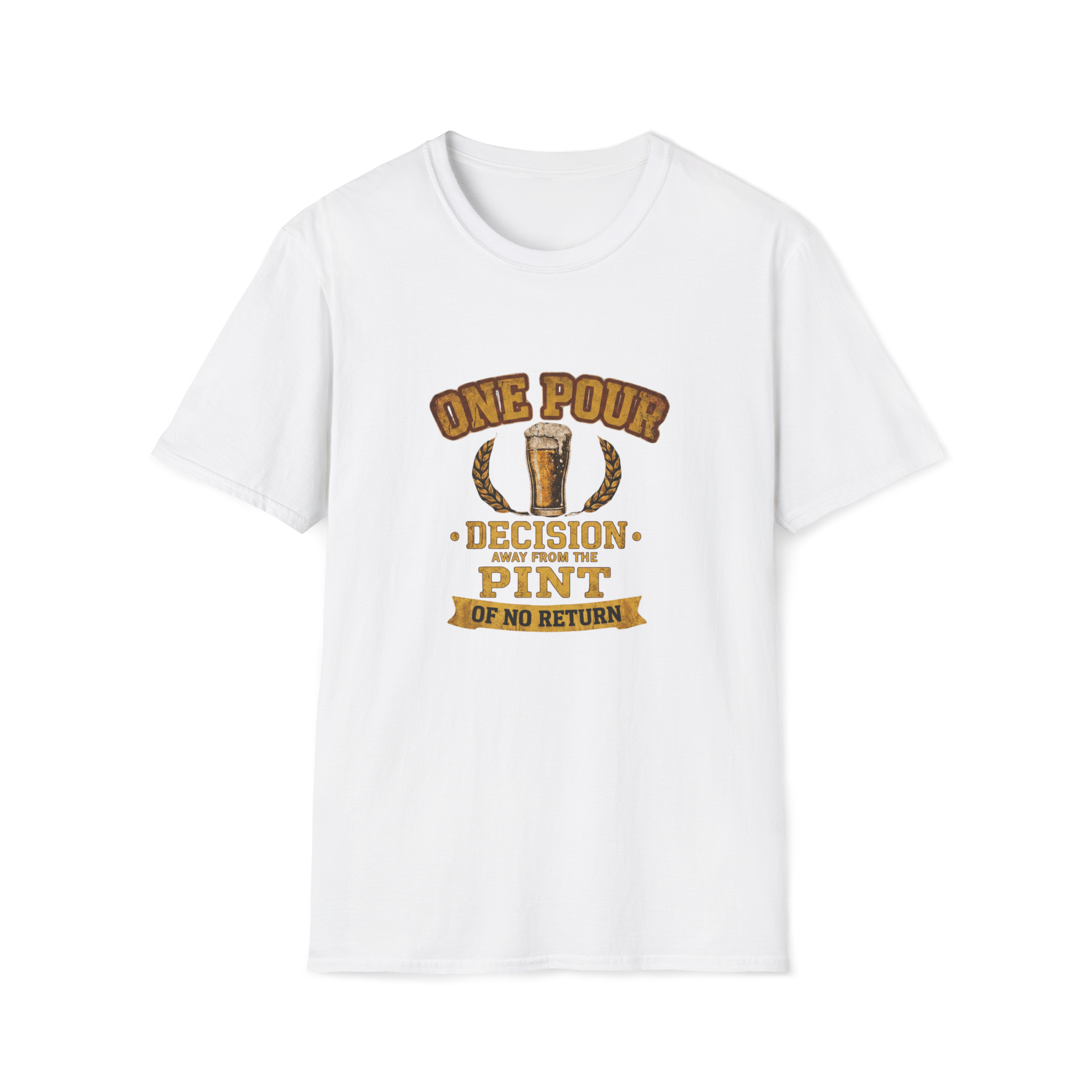 One Pour Decision From The Pint Of No Return T-Shirt