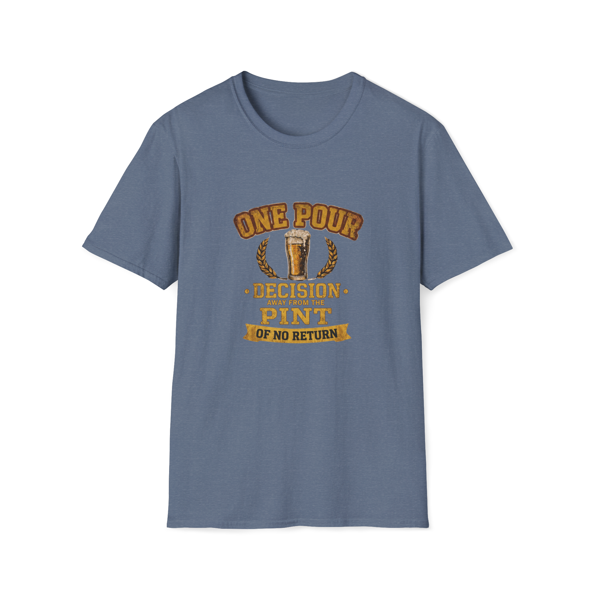 One Pour Decision From The Pint Of No Return T-Shirt