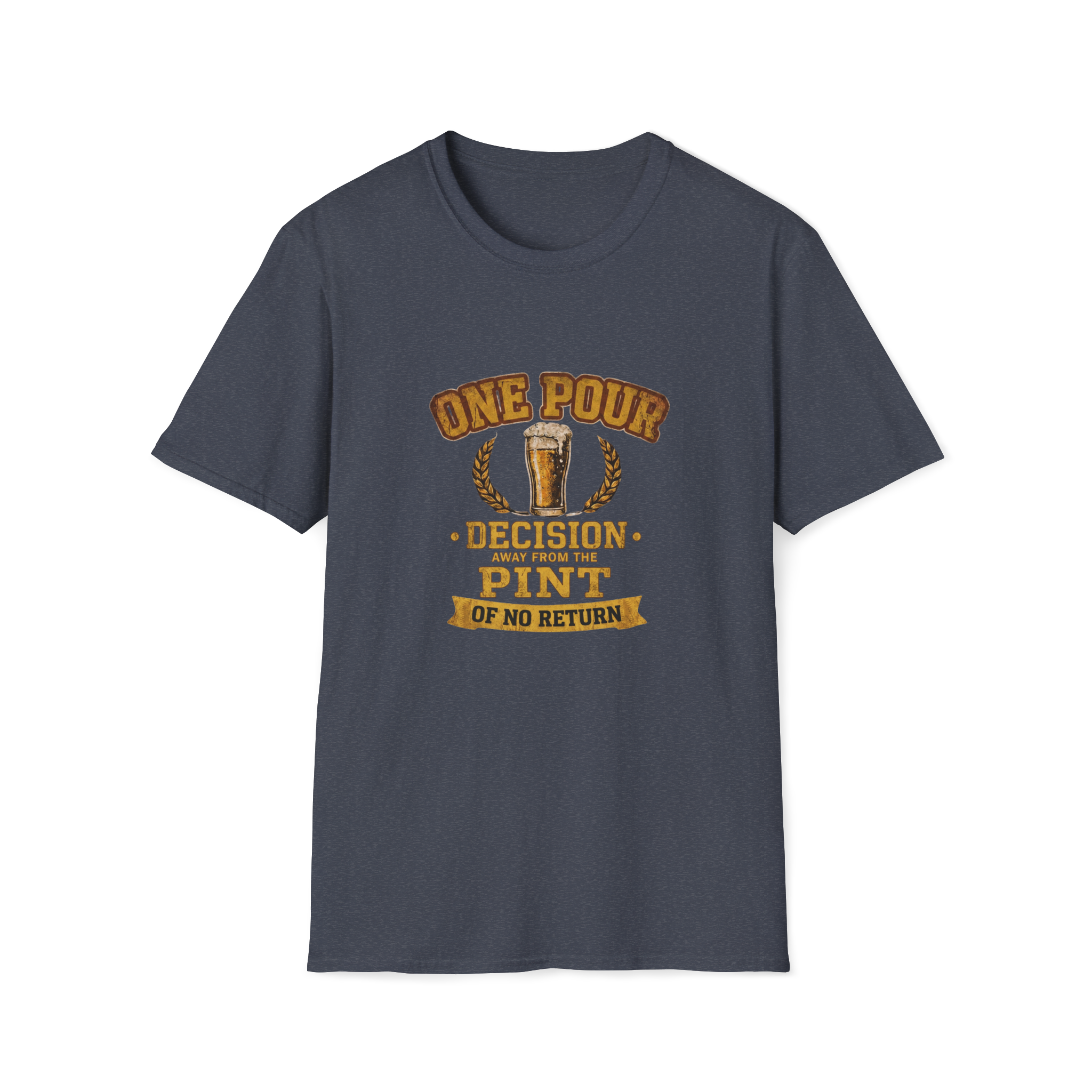 One Pour Decision From The Pint Of No Return T-Shirt