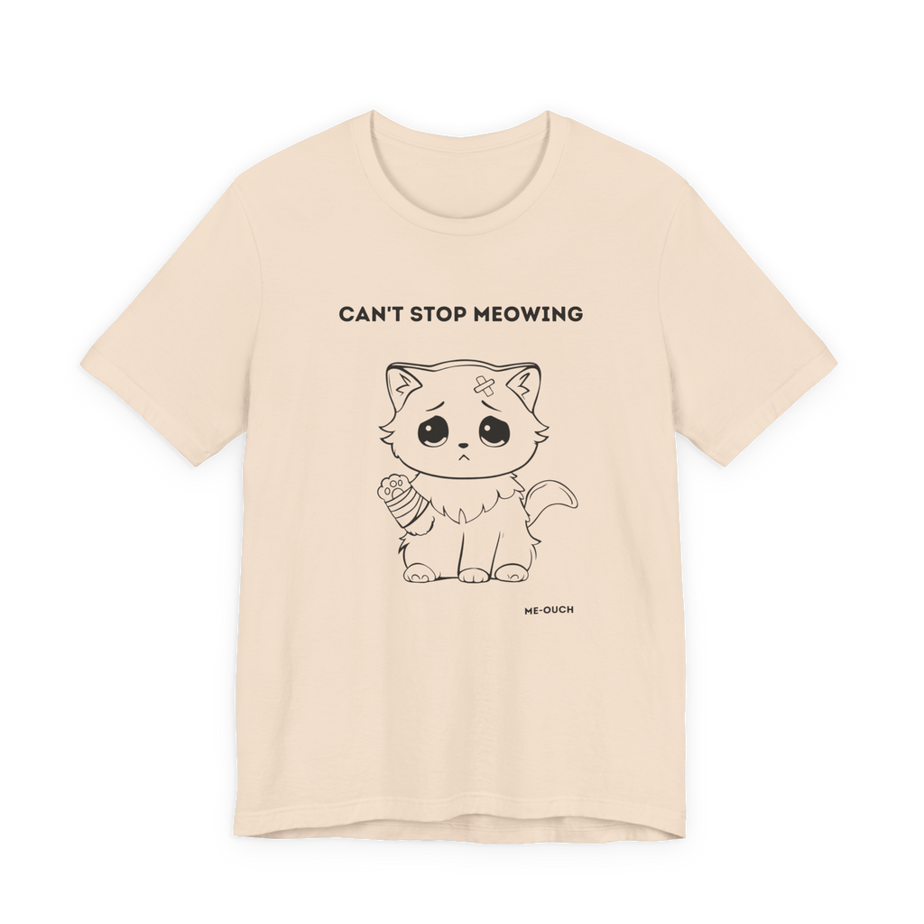 ME-OUCH Can't Stop Meowing Cat T-Shirt