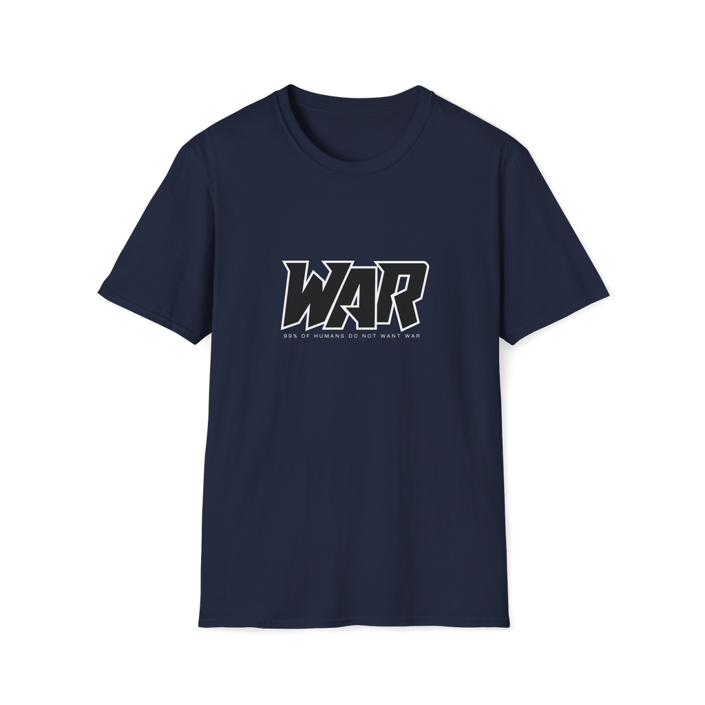 WAR - 99% of Humans Do Not Want War T-Shirt