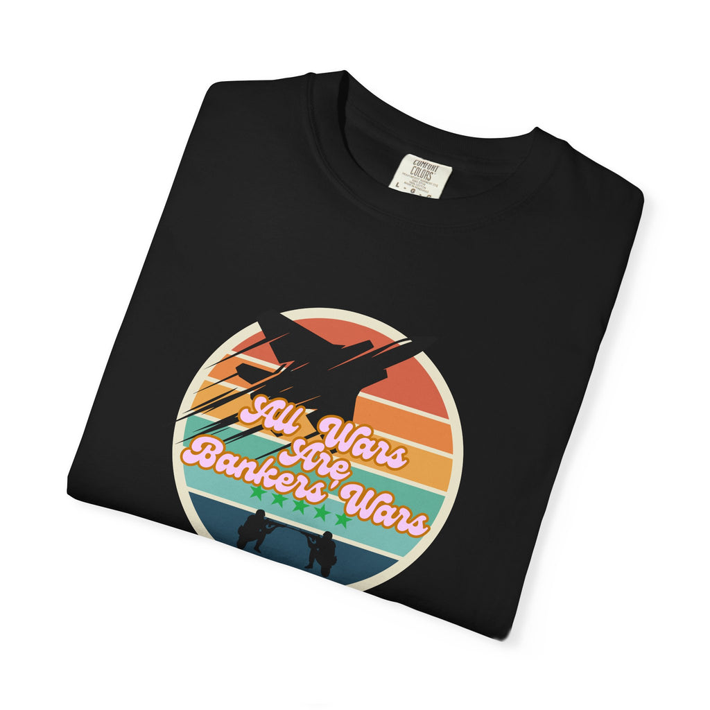 All Wars Are Banker's Wars - T-shirt