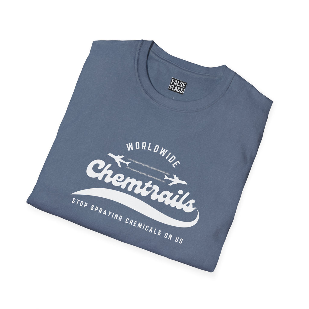 Chemtrails Wordwide - Stop Spraying Chemicals On Us T-Shirt