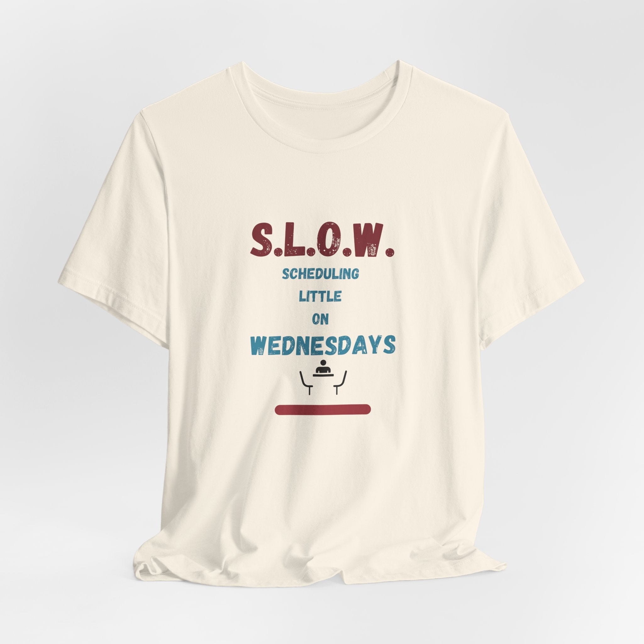 S.L.O.W. Scheduling Little On Wednesday Short Sleeve T-Shirt