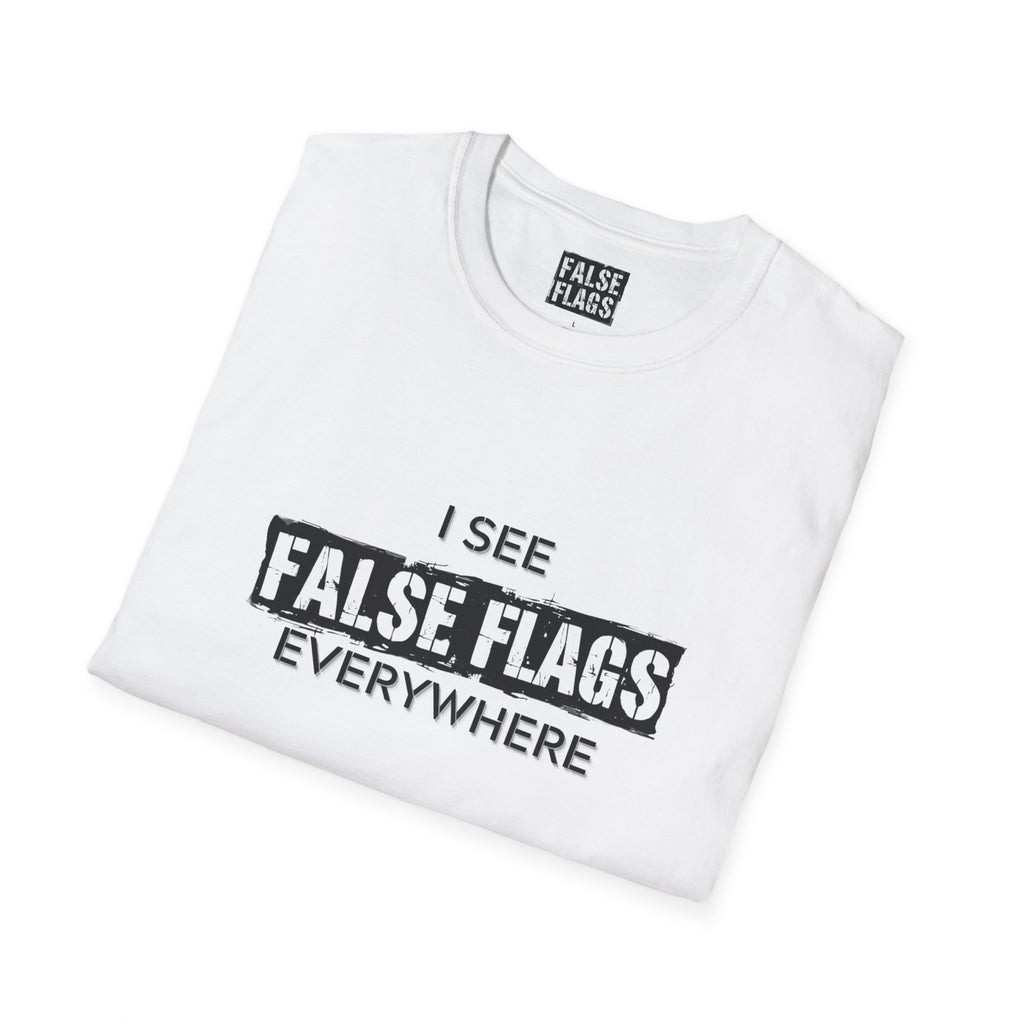 I See False Flags Everywhere T-Shirt