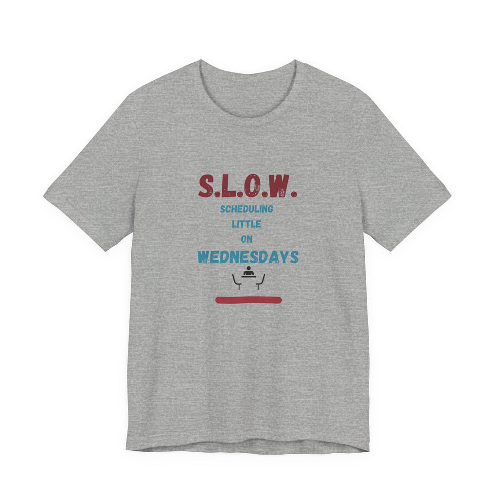 S.L.O.W. Scheduling Little On Wednesday Short Sleeve T-Shirt