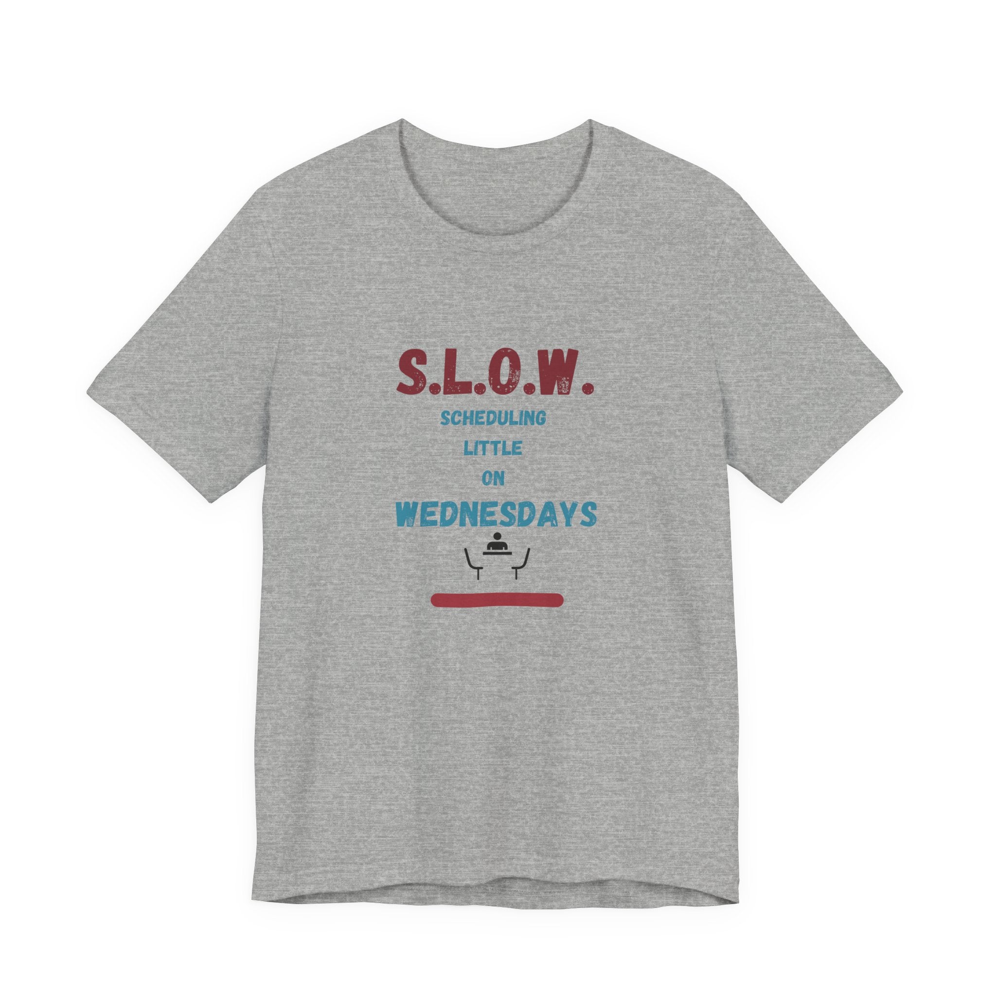 S.L.O.W. Scheduling Little On Wednesday Short Sleeve T-Shirt