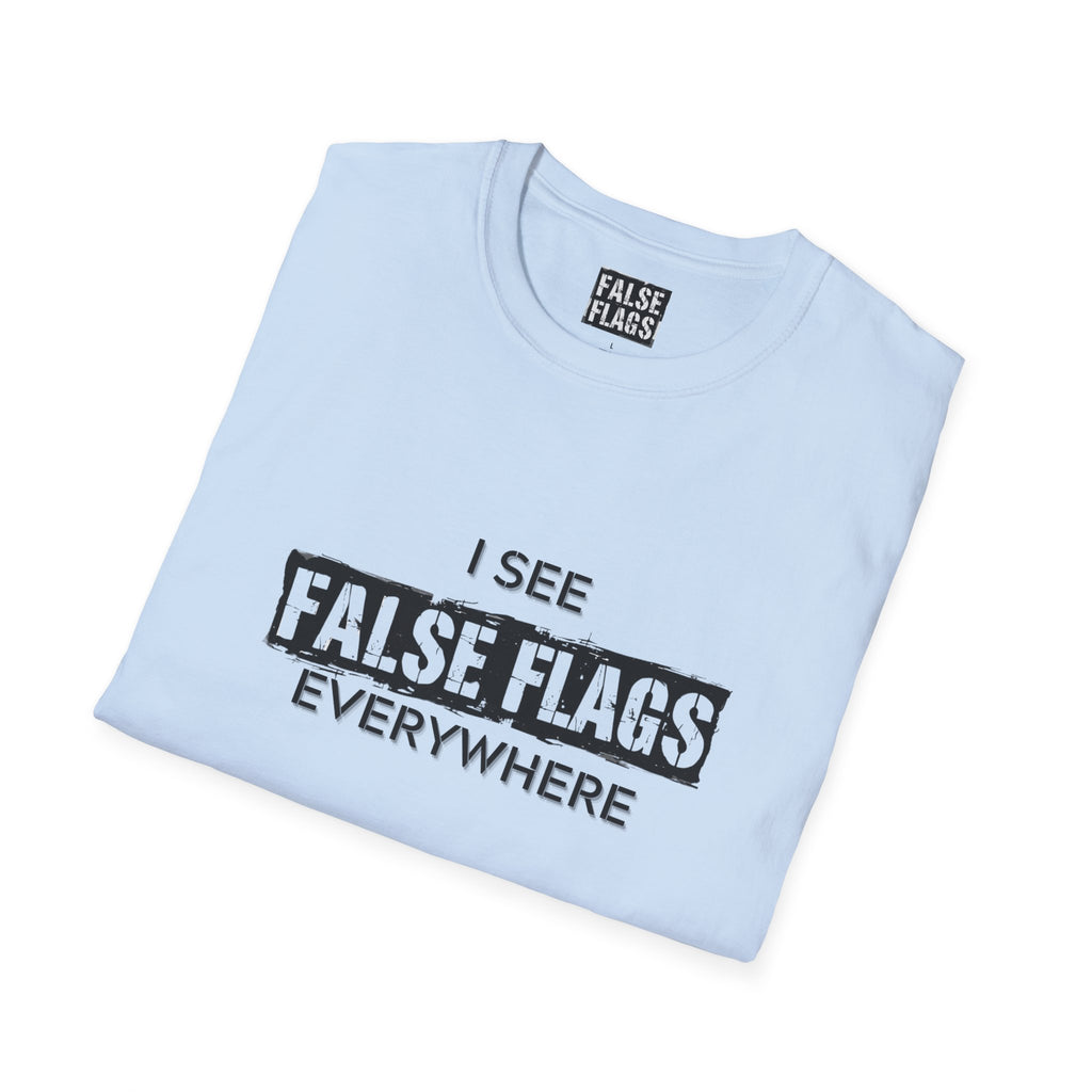 I See False Flags Everywhere T-Shirt
