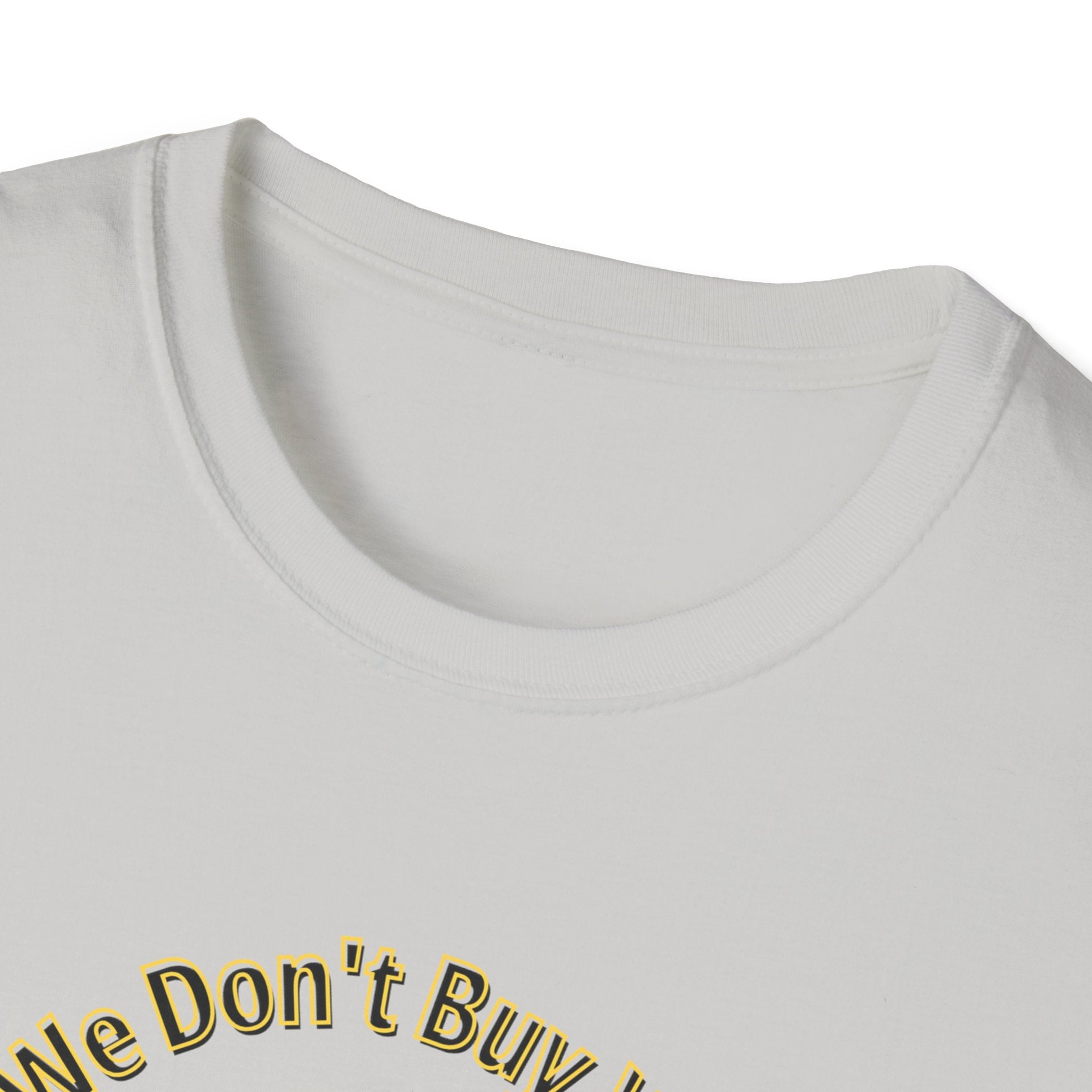We Don't Buy Your Climate Change Propaganda T-Shirt
