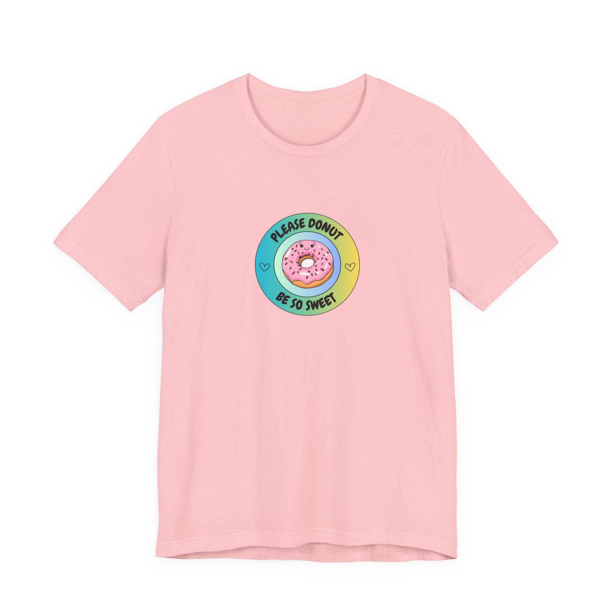 Please Donut Be So Sweet - Unisex Jersey Short Sleeve Tee