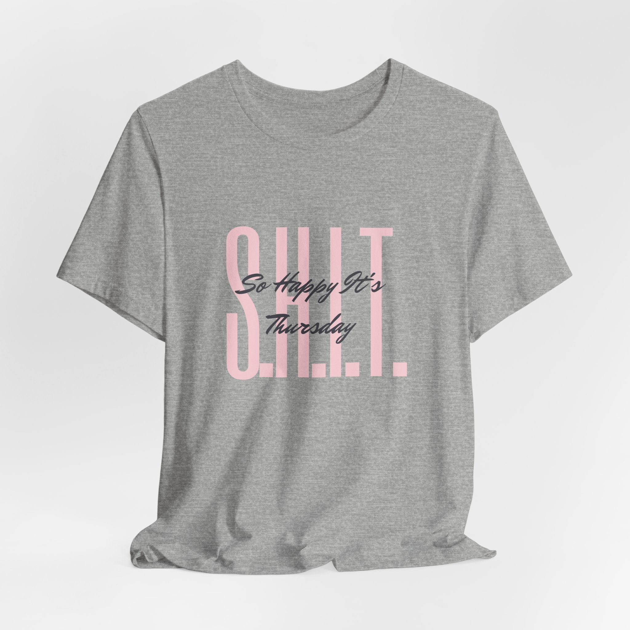 S.H.I.T. So Happy It's Thursday Unisex Jersey Short Sleeve Tee