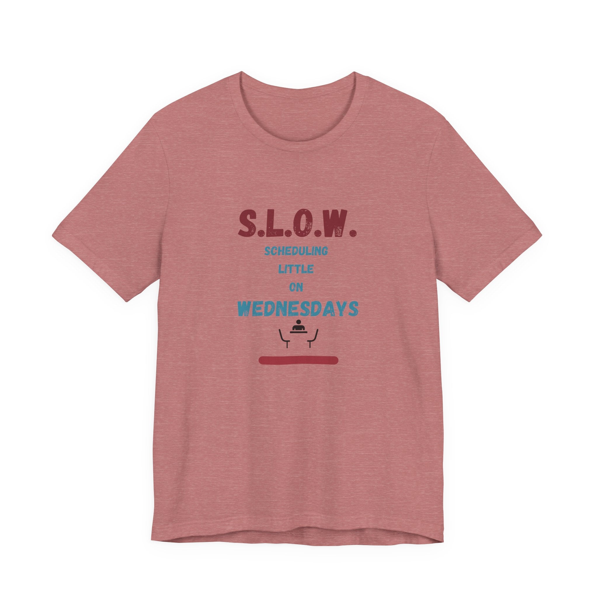 S.L.O.W. Scheduling Little On Wednesday Short Sleeve T-Shirt