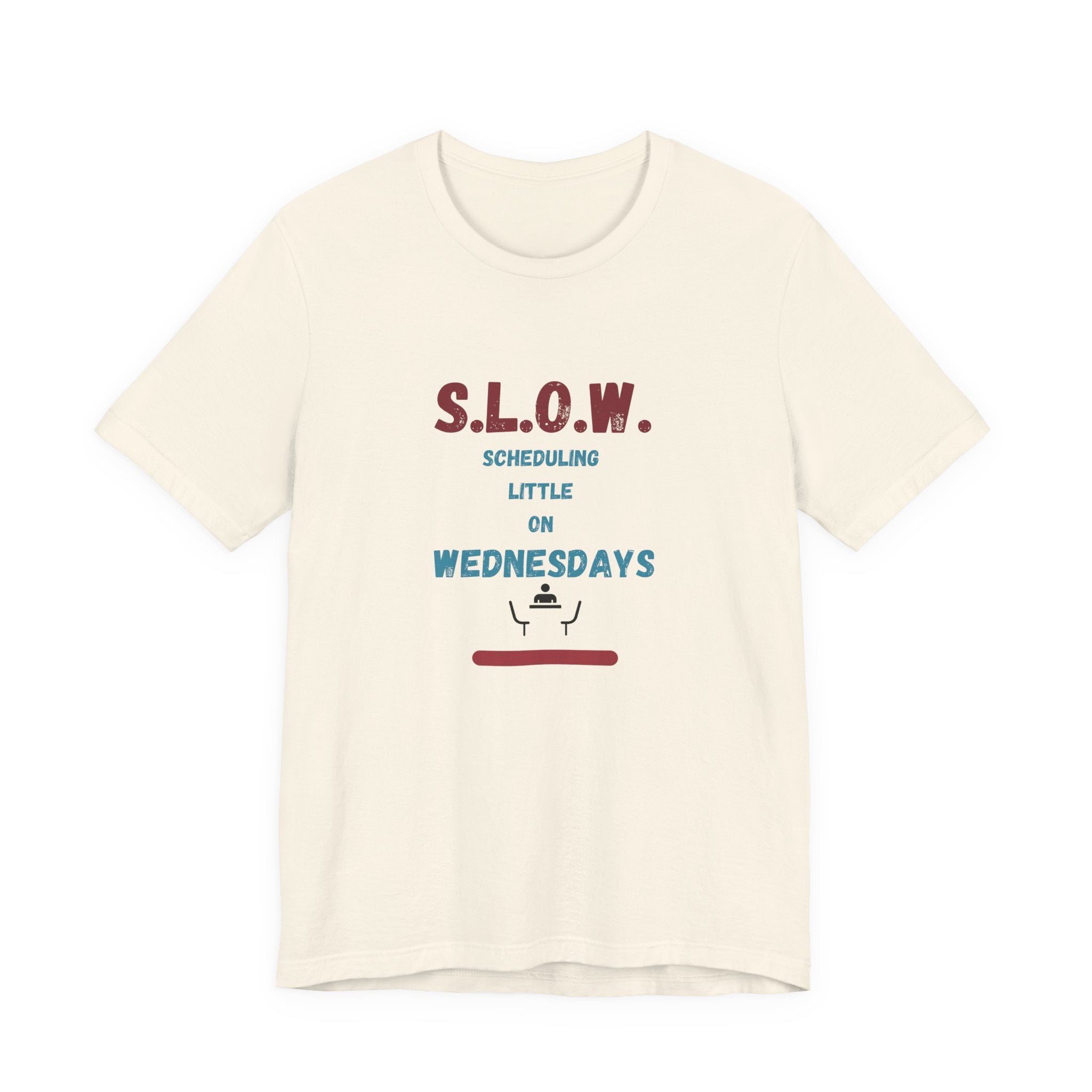 S.L.O.W. Scheduling Little On Wednesday Short Sleeve T-Shirt