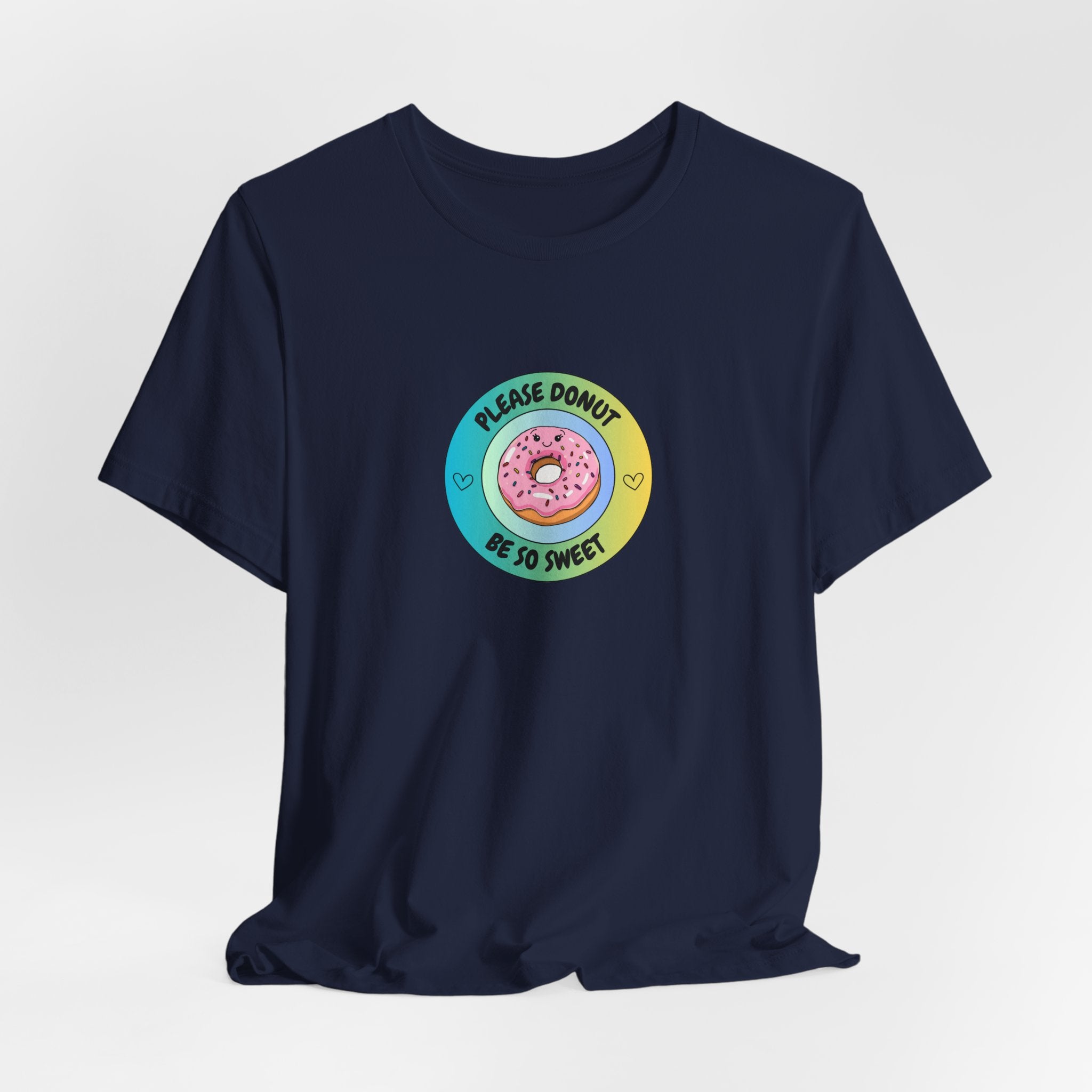 Please Donut Be So Sweet - Unisex Jersey Short Sleeve Tee