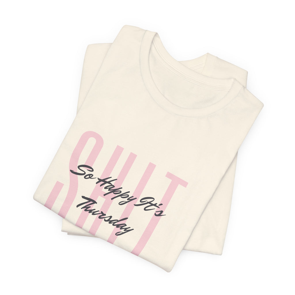 S.H.I.T. So Happy It's Thursday Unisex Jersey Short Sleeve Tee
