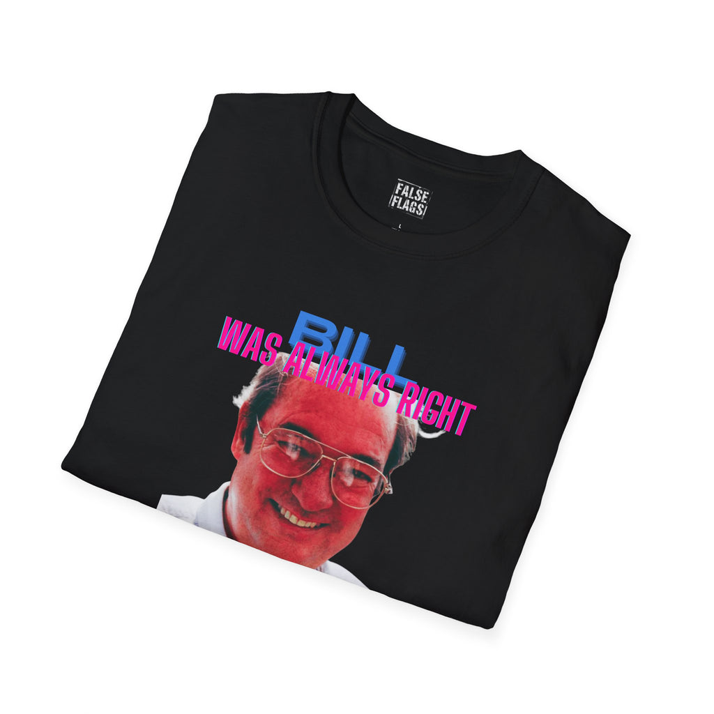 Bill Was Always Right – A tribute to William Cooper T-Shirt