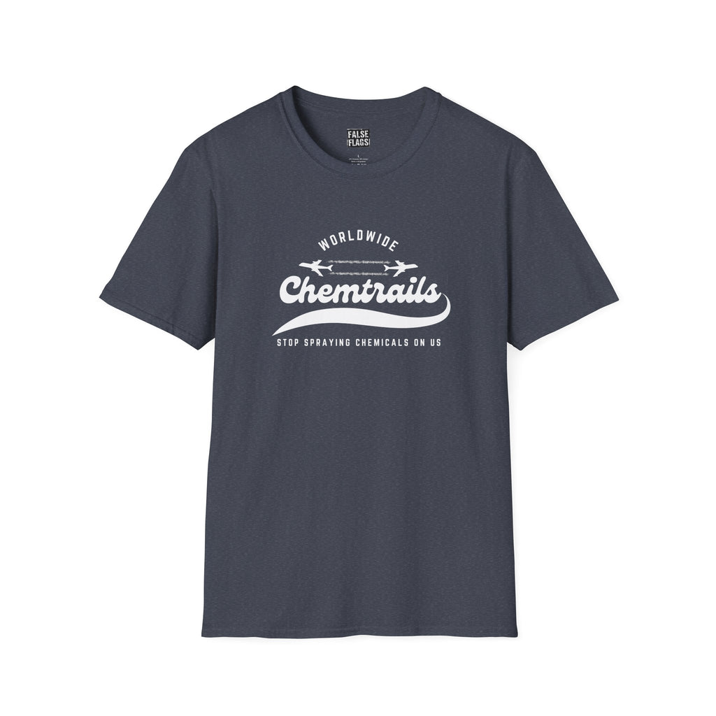 Chemtrails Wordwide - Stop Spraying Chemicals On Us T-Shirt