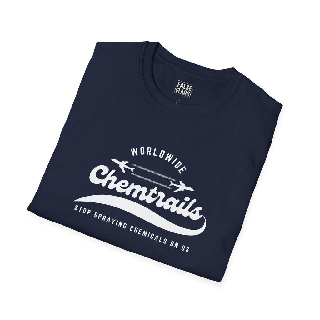 Chemtrails Wordwide - Stop Spraying Chemicals On Us T-Shirt