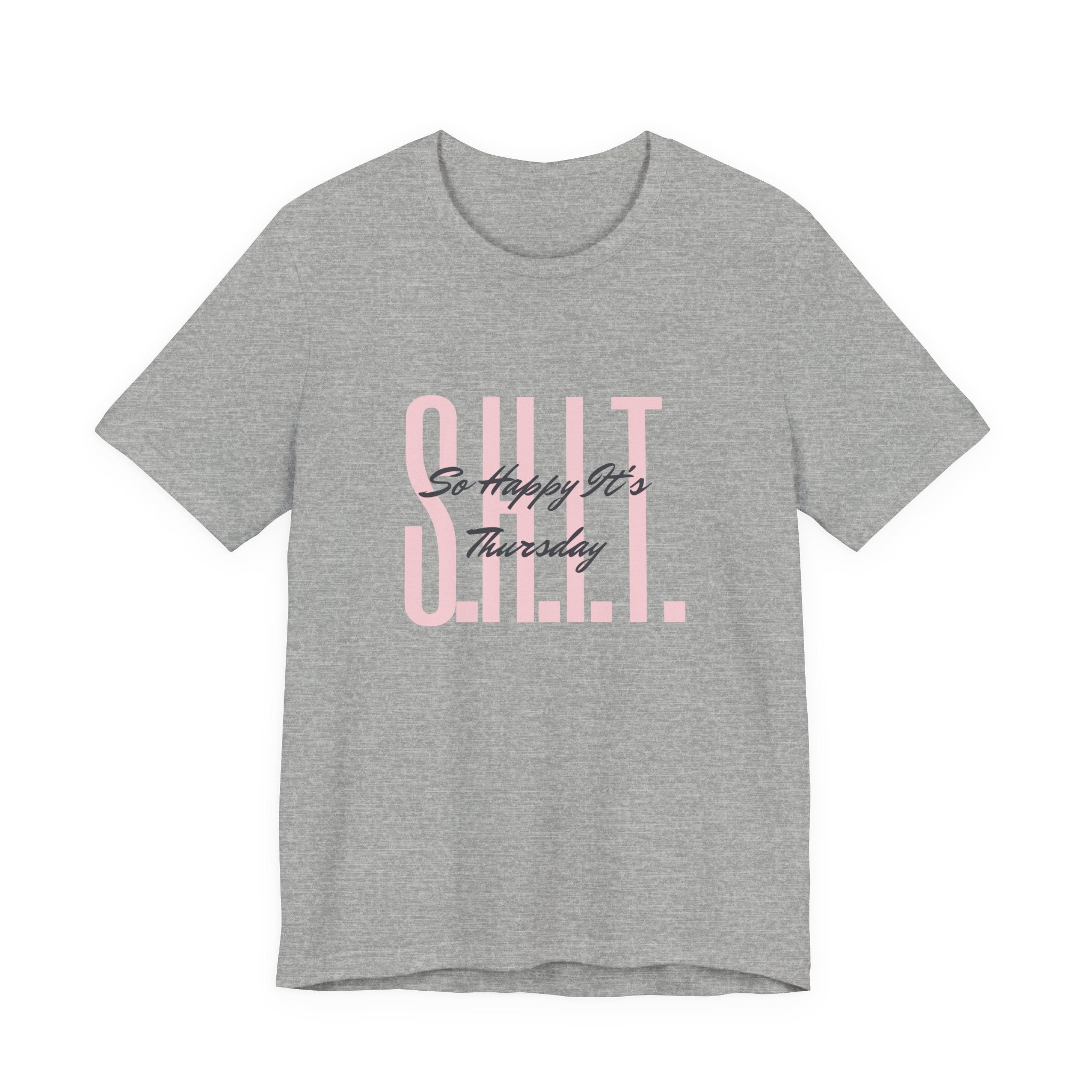 S.H.I.T. So Happy It's Thursday Unisex Jersey Short Sleeve Tee
