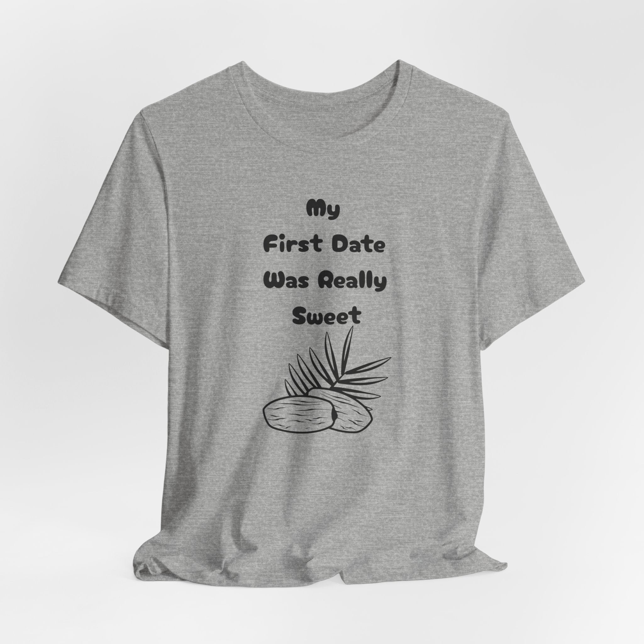 My First Date Was Really Sweet" T-Shirt