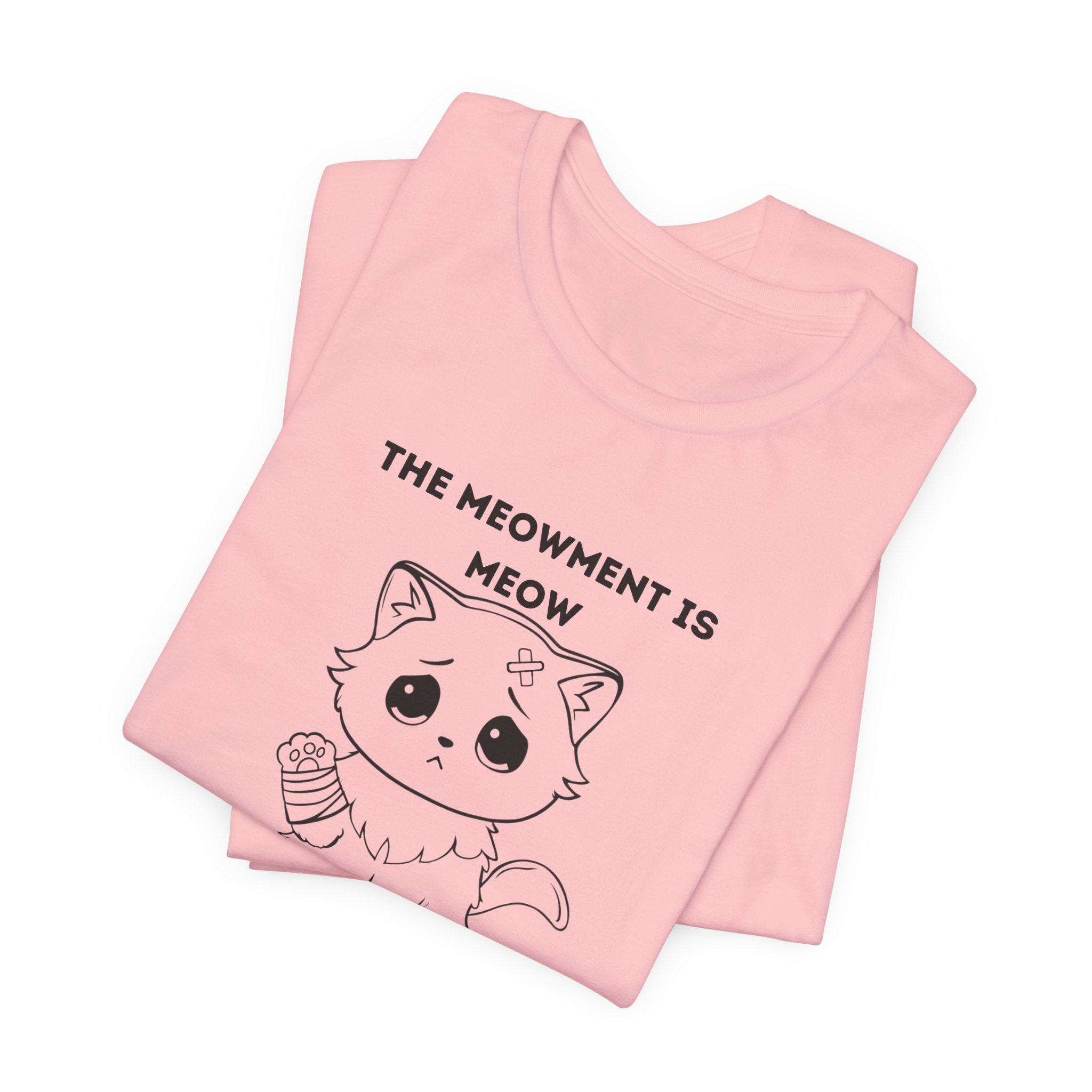 ME-OUCH The Meowment Is Meow  T-shirt